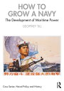 How to Grow a Navy The Development of Maritime Power