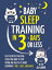 Baby Sleep Training In 3 Days Or Less: The Step-By-Step Solution To Teach Your Baby To Stop Crying And Sleep 8-12 Hours Every Night! - FASTEASY AND SAFELYŻҽҡ[ Ally Cooper ]