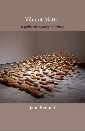 Vibrant Matter A Political Ecology of Things