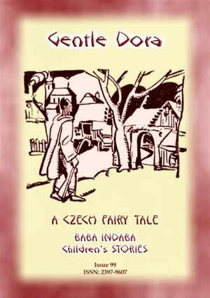 ŷKoboŻҽҥȥ㤨GENTLE DORA - A Czech Folk Tale for children Baba Indaba Children's Stories - Issue 99Żҽҡ[ Anon E Mouse ]פβǤʤ120ߤˤʤޤ