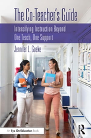 The Co-Teacher’s Guide Intensifying Instruction Beyond One Teach, One Support