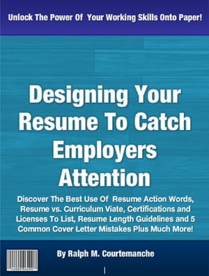 Designing Your Resume To Catch Employers Attention