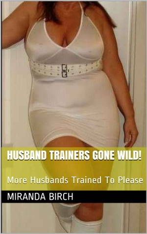Husband Trainers Gone Wild!