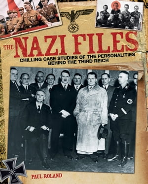 The Nazi Files Chilling Case Studies of the Perverted Personalities Behind the Third ReichŻҽҡ[ Paul Roland ]