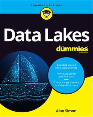 Data Lakes For Dummies【電子書籍】 Alan R. Simon