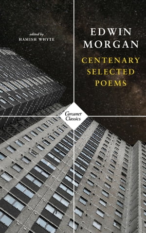 Centenary Selected Poems【電子書籍】[ Edwin Morgan ]