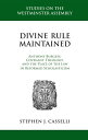 Divine Rule Maintained Anthony Burgess, Covenant Theology, and the Place of the Law in Reformed Scholasticism