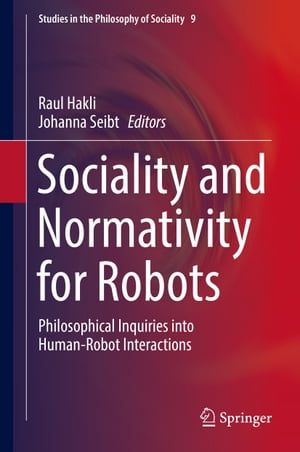 Sociality and Normativity for Robots Philosophical Inquiries into Human-Robot Interactions