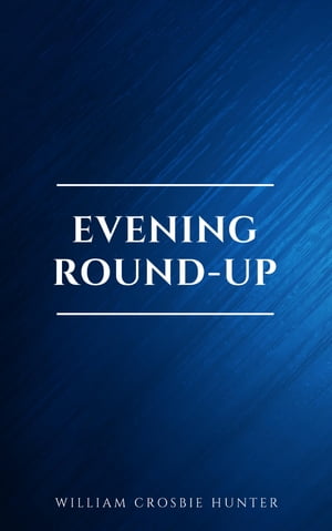 Evening Round-UpŻҽҡ[ William Crosbie Hunter ]