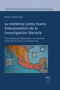 La violencia como marco interpretativo de la investigaci?n literaria Una mirada pluridisciplinar a la narrativa hispanoamericana contempor?nea