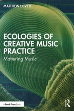 Ecologies of Creative Music Practice