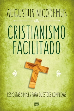 Cristianismo facilitado Respostas simples para quest?es complexas