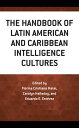The Handbook of Latin American and Caribbean Intelligence Cultures【電子書籍】