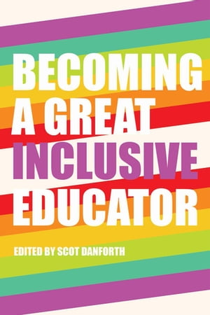 Becoming a Great Inclusive EducatorŻҽҡ[ Scot Danforth ]