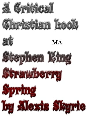 A Critical Christian Look at Stephen King Strawberry Spring