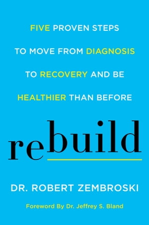 ŷKoboŻҽҥȥ㤨Rebuild Five Proven Steps to Move from Diagnosis to Recovery and Be Healthier Than BeforeŻҽҡ[ Robert Zembroski ]פβǤʤ1,599ߤˤʤޤ