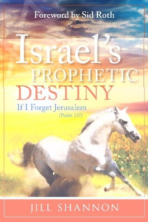 Israel's Prophetic Destiny: If I Forget Jerusalem (Psalm 137)