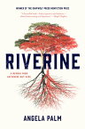 Riverine A Memoir from Anywhere but Here【電子書籍】[ Angela Palm ]