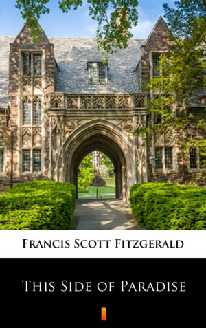 This Side of Paradise【電子書籍】[ Francis Scott Fitzgerald ]