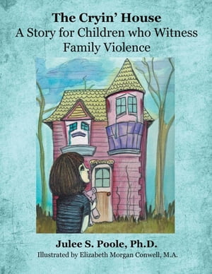 The Cryin' House A Story for Children Who Witnessed Family Violence