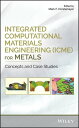 Integrated Computational Materials Engineering (ICME) for Metals Concepts and Ca...