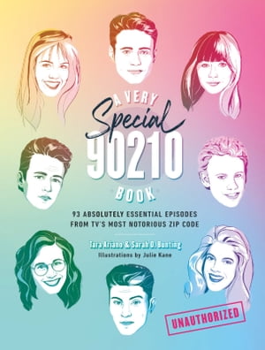 A Very Special 90210 Book 93 Absolutely Essential Episodes from TV's Most Notorious Zip Code【電子書籍】[ Tara Ariano ](3)