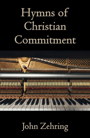 Hymns of Christian Commitment【電子書籍】 John Zehring