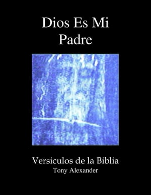 Dios Es Mi Padre【電子書籍】[ Tony Alexander ]