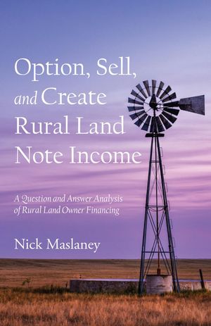 Option, Sell, and Create Rural Land Note Income 