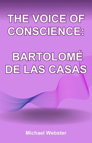 The Voice of Conscience: Bartolomé de las Casas