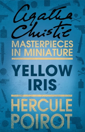 Yellow Iris: A Hercule Poirot Short Story