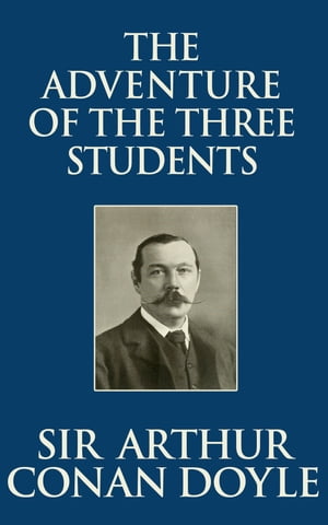 The Adventure of the Three StudentsŻҽҡ[ Sir Arthur Conan Doyle ]