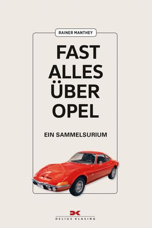 Fast alles ?ber Opel Ein Sammelsurium【電子書籍】[ Rainer Manthey ]
