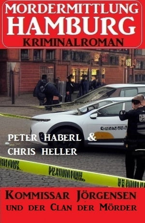 Kommissar J?rgensen und der Clan der M?rder: Mordermittlung Hamburg Kriminalroman