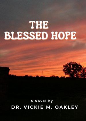 THE BLESSED HOPE【電子書籍】[ Dr. Vickie M