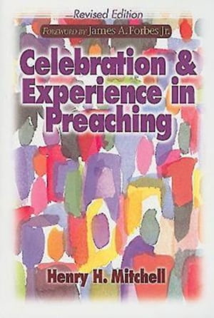 Celebration &Experience in Preaching Revised EditionŻҽҡ[ Henry H. Mitchell ]