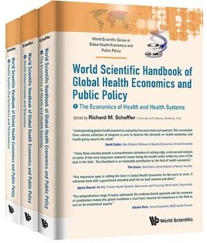 World Scientific Handbook Of Global Health Economics And Public Policy (A 3-volume Set)【電子書籍】 Richard M Scheffler