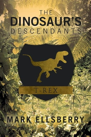 The Dinosaur’S Descendants【電子書籍】[ Mark Ellsberry ]