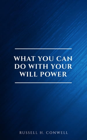 ŷKoboŻҽҥȥ㤨What You Can Do With Your Will PowerŻҽҡ[ Russell H. Conwell ]פβǤʤ100ߤˤʤޤ