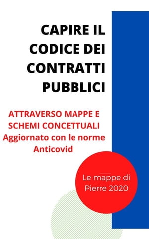 Capire il Codice dei Contratti Attraverso schemi e mappe concettualiŻҽҡ[ Pierre 2020 ]