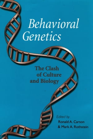 Behavioral Genetics The Clash of Culture and Biology【電子書籍】 Ronald A. Carson