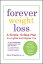 Forever Weight Loss A Simple 10-Step Plan to a Lighter and Happier YourŻҽҡ[ Robert D'Agostino ]