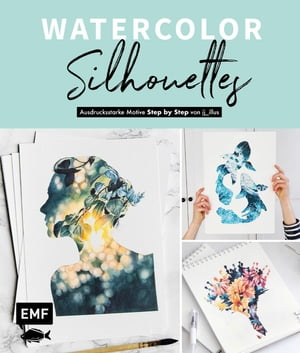 Watercolor Silhouettes - Vom Instagram-Star jj_illus Ausdrucksstarke Motive Step by Step mit Aquarell malen: Natur, Tiere, Portr?t und mehr【電子書籍】[ Jessica Janik ]