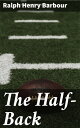 ŷKoboŻҽҥȥ㤨The Half-Back A Story of School, Football, and GolfŻҽҡ[ Ralph Henry Barbour ]פβǤʤ300ߤˤʤޤ