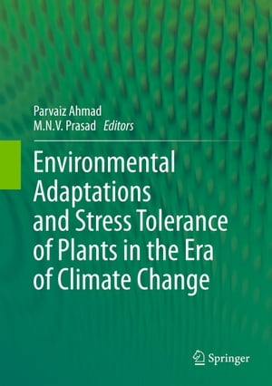 Environmental Adaptations and Stress Tolerance of Plants in the Era of Climate Change