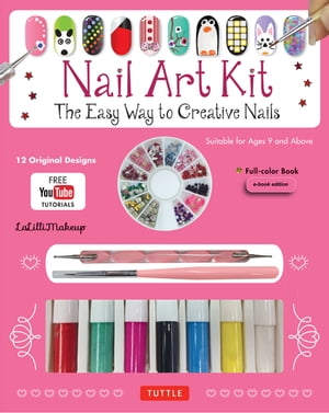 Nail Art Ebook The Easy Way to Creative Nails (12 designs with online videos)【電子書籍】[ LaLil..