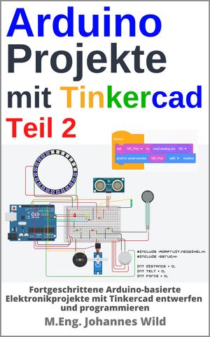 Arduino Projekte mit Tinkercad | Teil 2 Fortgeschrittene Arduino-basie...