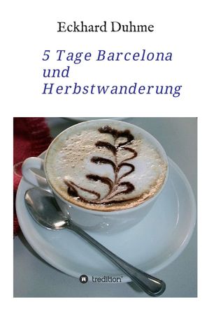 ŷKoboŻҽҥȥ㤨5 Tage Barcelona und HerbstwanderungŻҽҡ[ Eckhard Duhme ]פβǤʤ490ߤˤʤޤ