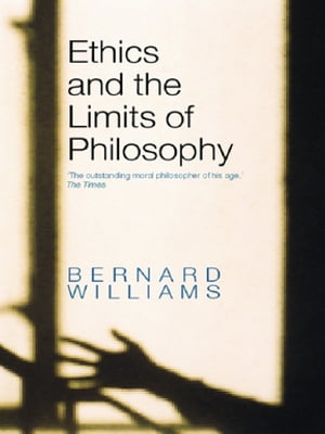 Ethics and the Limits of Philosophy【電子書籍】 Bernard Williams