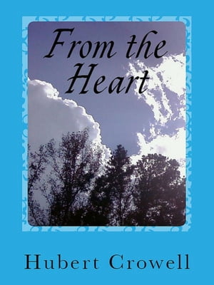 From the Heart【電子書籍】[ Hubert Crowell